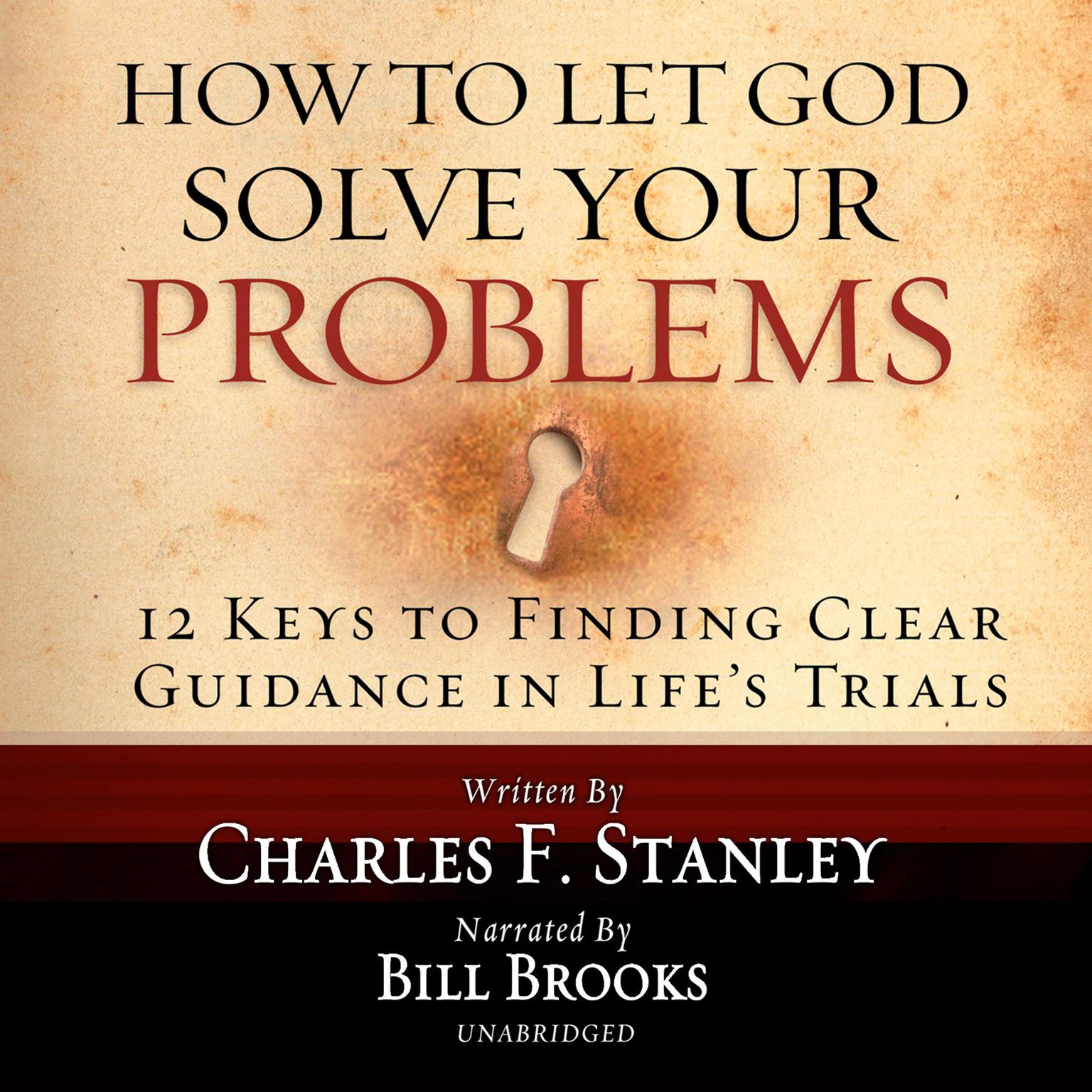 How to Let God Solve Your Problems: 12 Keys for Finding Clear Guidance in Lifes Trials Audiobook, by Charles F. Stanley