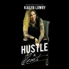 Hustle and Heart Audiobook, by Kailyn Lowry