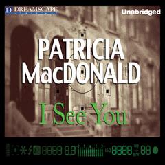 I See You Audiobook, by Patricia MacDonald