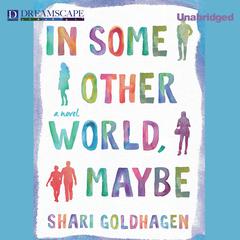 In Some Other World, Maybe Audibook, by Shari Goldhagen