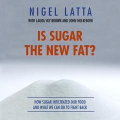 Is Sugar The New Fat? Audiobook, by Nigel Latta