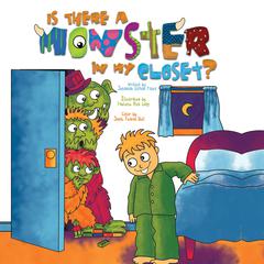 Is There a Monster in My Closet? Audiobook, by Johannah  Gilman Paiva
