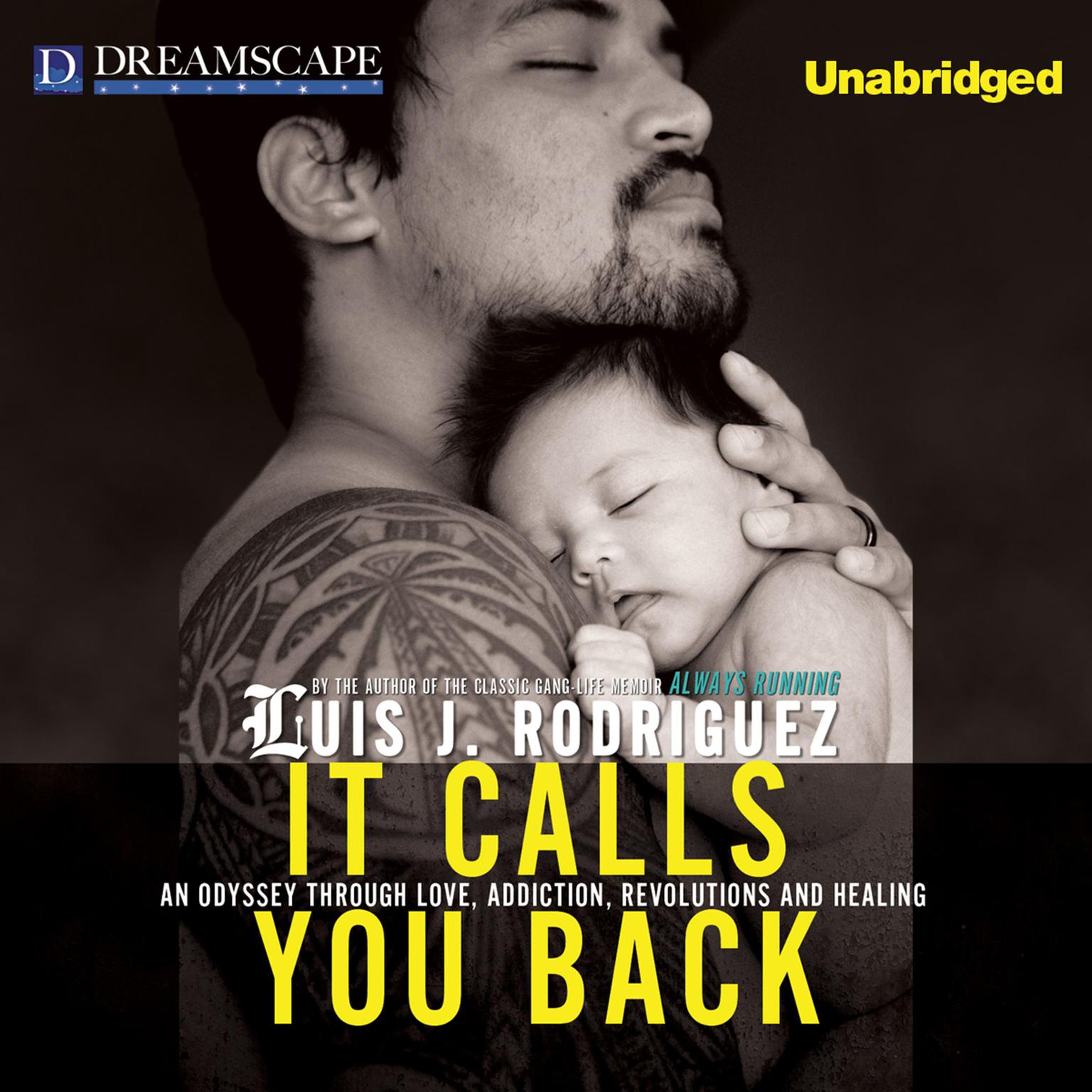 It Calls You Back: An Odyssey through Love, Addiction, Revolutions, a Audiobook, by Luis J. Rodriguez