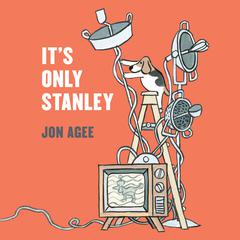 It's Only Stanley Audiobook, by Jon Agee