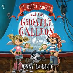 The Jolley-Rogers and the Ghostly Galleon Audiobook, by Jonny Duddle
