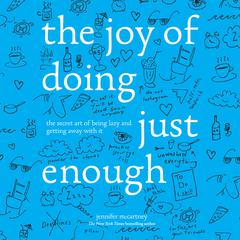 The Joy of Doing Just Enough Audiobook, by Jennifer McCartney