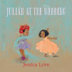 Julián at the Wedding Audiobook, by Jessica Love