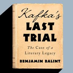 Kafka's Last Trial Audiobook, by Benjamin Balint