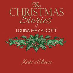 Kates Choice Audiobook, by Louisa May Alcott
