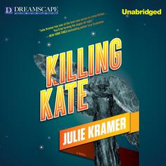 Killing Kate Audiobook, by Julie Kramer