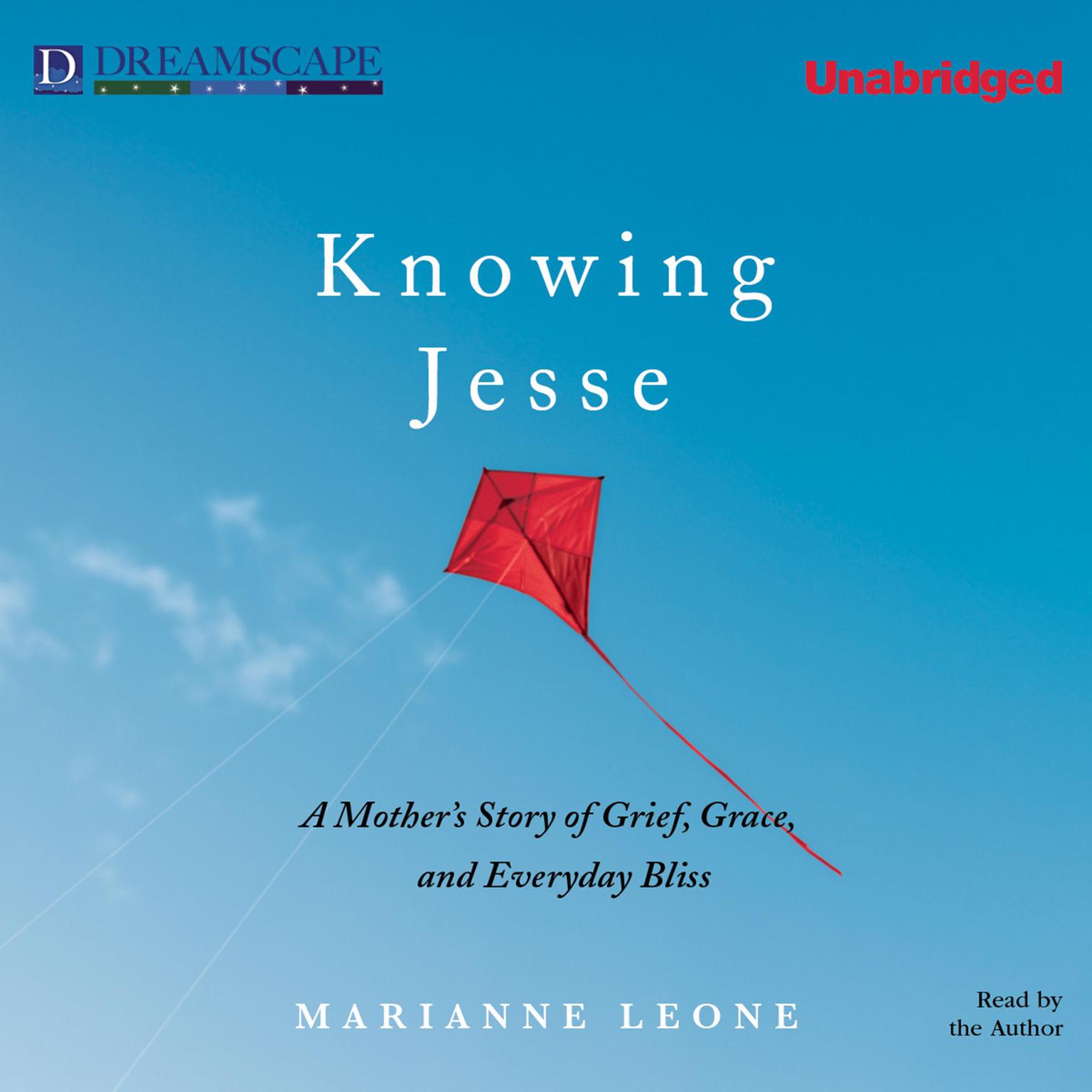 Knowing Jesse: A Mothers Story of Grief, Grace, and Everyday Bli Audiobook, by Marianne Leone