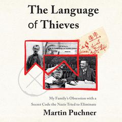 The Language of Thieves: My Familys Obsession with a Secret Code the Nazis Tried to Eliminate Audiobook, by Martin Puchner