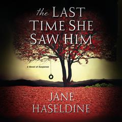 The Last Time She Saw Him Audiobook, by Jane Haseldine