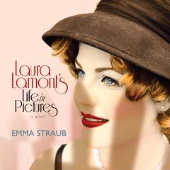 Laura Lamont's Life in Pictures Audiobook, by Emma Straub