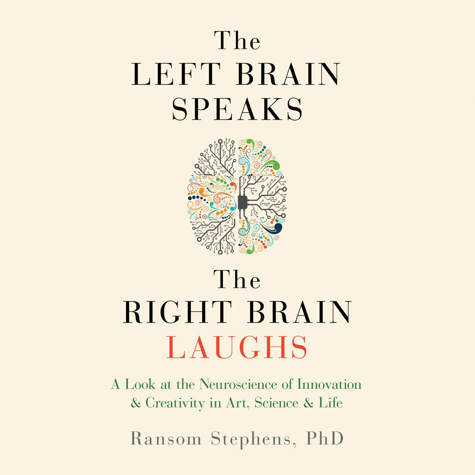 The Left Brain Speaks and the Right Brain Laughs Audiobook, by Ransom Stephens