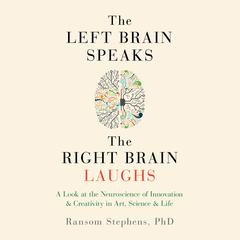 The Left Brain Speaks and the Right Brain Laughs Audiobook, by Ransom Stephens