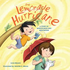 The Lemonade Hurricane: A Story of Mindfulness and Meditation Audiobook, by Licia Morelli