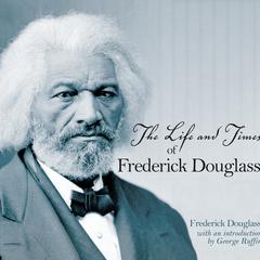 The Life and Times of Frederick Douglass: Written by Himself Audiobook, by Frederick Douglass