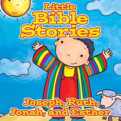 Little Bible Stories: Joseph, Ruth, Jonah, and Esther Audiobook, by Various 