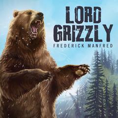 Lord Grizzly Audiobook, by Frederick Manfred