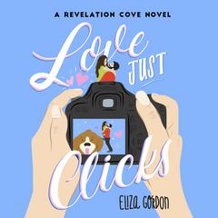 Love Just Clicks Audibook, by Eliza Gordon