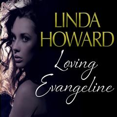 Loving Evangeline Audiobook, by Linda Howard