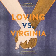 Loving vs. Virginia: A Documentary Novel of the Landmark Civil Rights Case Audiobook, by Patricia Hruby Powell