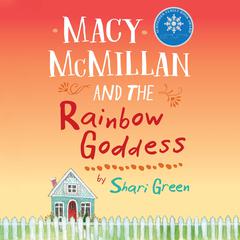 Macy McMillan and the Rainbow Goddess Audiobook, by Shari Green