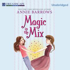 Magic in the Mix Audiobook, by Annie Barrows