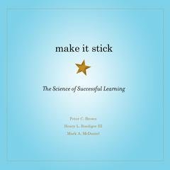 Make It Stick: The Science of Successful Learning Audiobook, by Henry L. Roediger