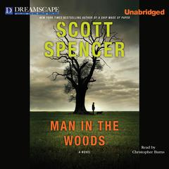 Man in the Woods Audiobook, by Scott Spencer