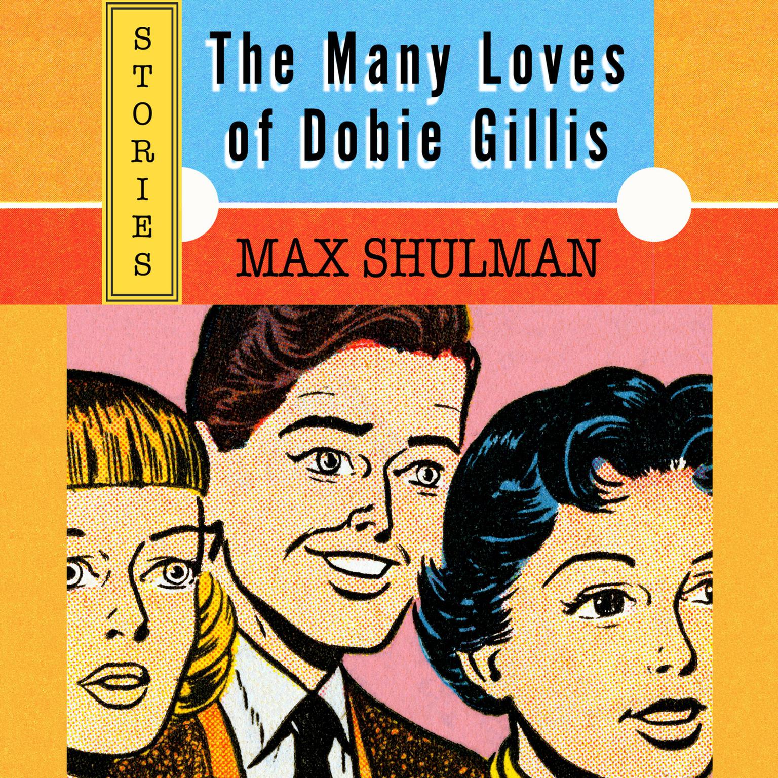 The Many Loves of Dobie Gillis Audiobook, by Max Shulman