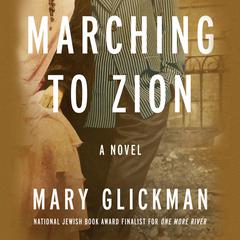 Marching to Zion Audibook, by Mary Glickman