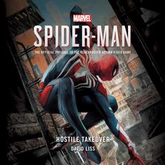 Marvels Spider-Man: Hostile Takeover Audiobook, by David Liss