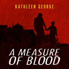 A Measure of Blood Audiobook, by Kathleen George
