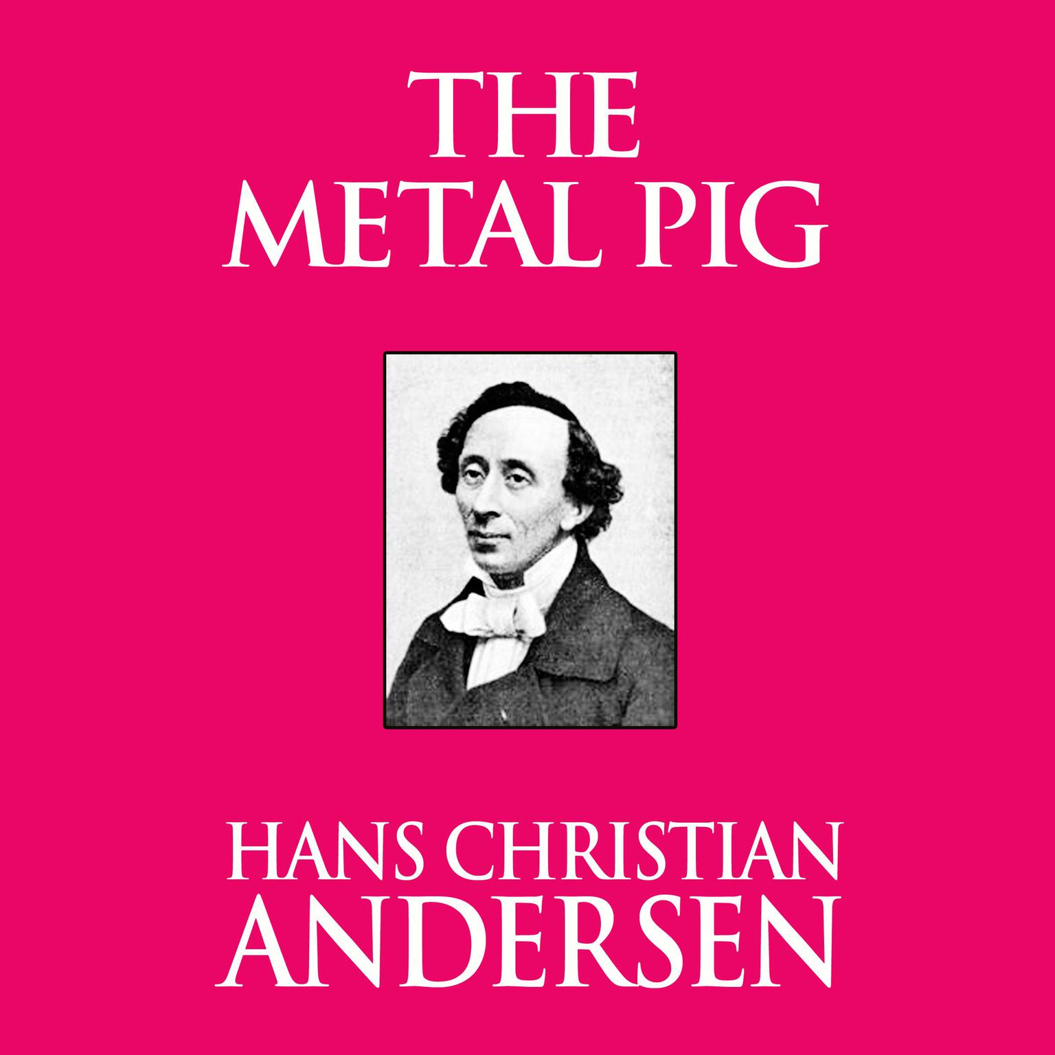 The Metal Pig Audiobook, by Hans Christian Andersen