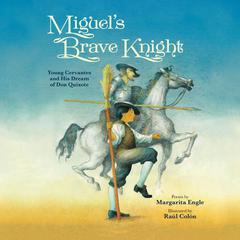 Miguels Brave Knight Audiobook, by Margarita Engle