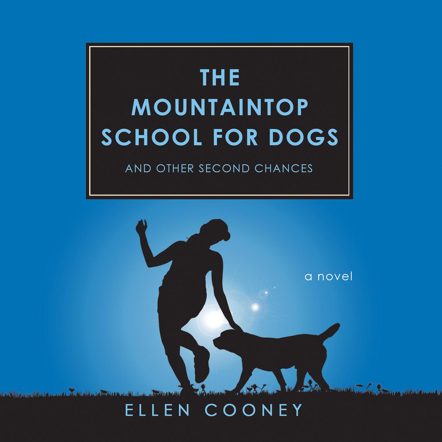 The Mountaintop School for Dogs and Other Second Chances Audiobook, by Ellen Cooney