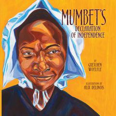 Mumbets Declaration of Independence Audiobook, by Gretchen Woelfle