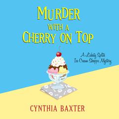 Murder with a Cherry on Top Audiobook, by Cynthia Baxter