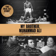My Brother, Muhammad Ali: The Definitive Biography Audiobook, by Fiaz Rafiq