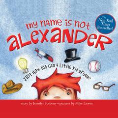 My Name is Not Alexander Audiobook, by Jennifer Fosberry