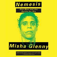 Nemesis: One Man and the Battle for Rio Audiobook, by Misha Glenny