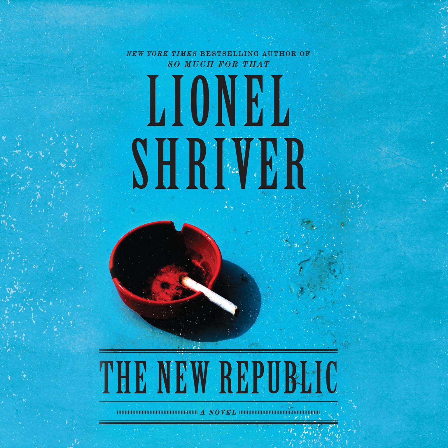 The New Republic Audiobook, by Lionel Shriver