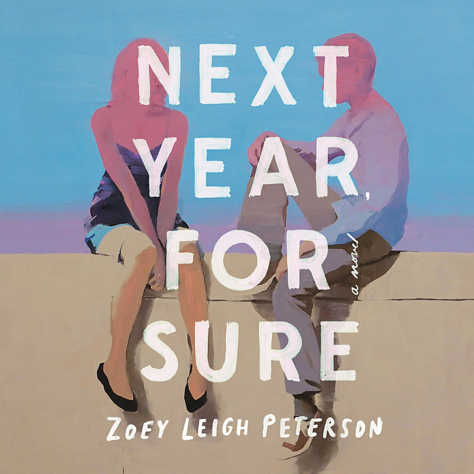 Next Year, For Sure: A Novel Audiobook, by Zoey Leigh Peterson