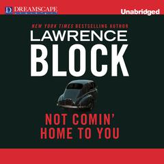 Not Comin Home to You Audiobook, by Lawrence Block