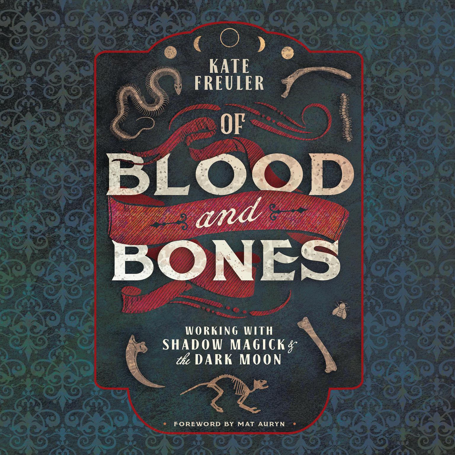 Of Blood and Bones: Working with Shadow Magick & the Dark Moon Audiobook, by Kate Freuler