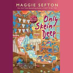 Only Skein Deep Audiobook, by Maggie Sefton