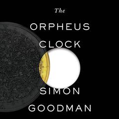 The Orpheus Clock Audiobook, by Simon Goodman