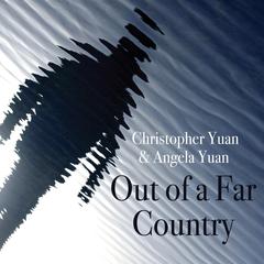 Out of a Far Country Audiobook, by Christopher Yuan